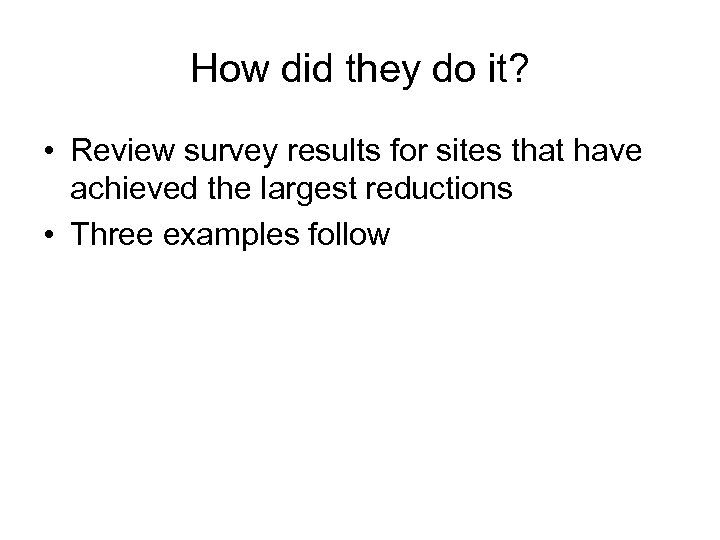 How did they do it? • Review survey results for sites that have achieved