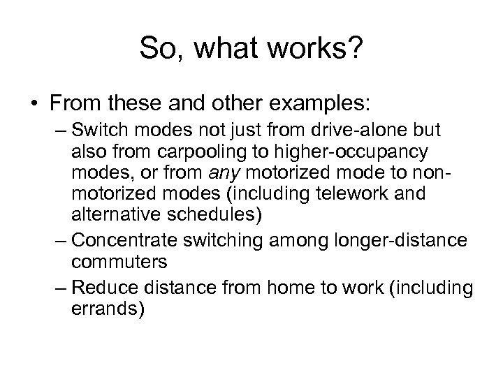 So, what works? • From these and other examples: – Switch modes not just