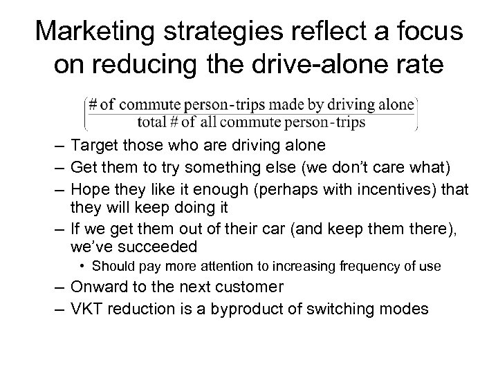 Marketing strategies reflect a focus on reducing the drive-alone rate – Target those who