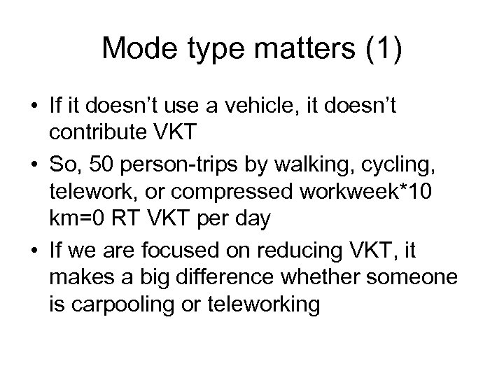 Mode type matters (1) • If it doesn’t use a vehicle, it doesn’t contribute