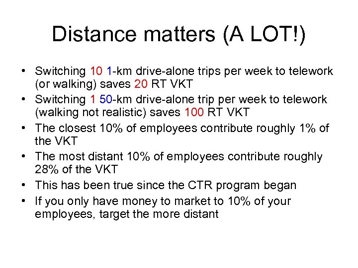Distance matters (A LOT!) • Switching 10 1 -km drive-alone trips per week to