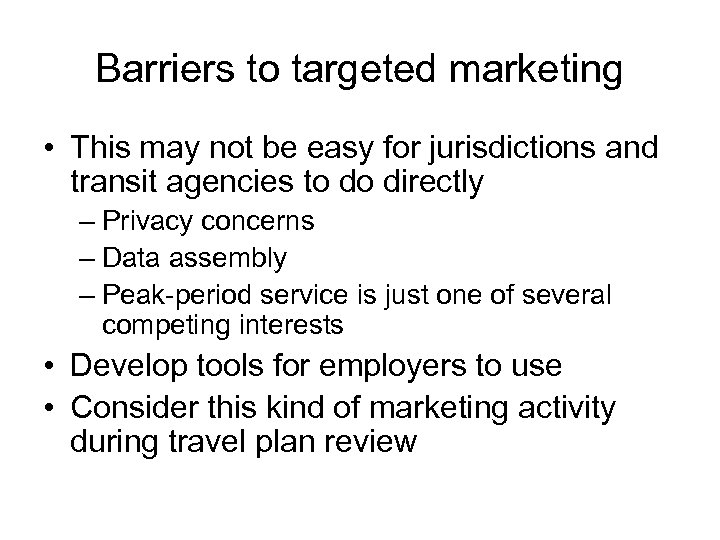 Barriers to targeted marketing • This may not be easy for jurisdictions and transit