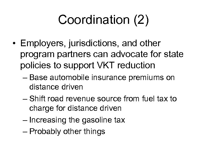 Coordination (2) • Employers, jurisdictions, and other program partners can advocate for state policies