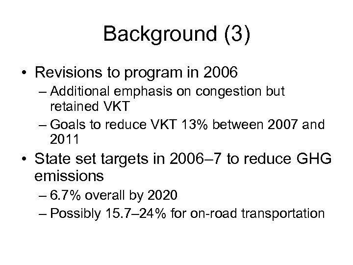 Background (3) • Revisions to program in 2006 – Additional emphasis on congestion but