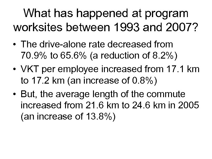 What has happened at program worksites between 1993 and 2007? • The drive-alone rate