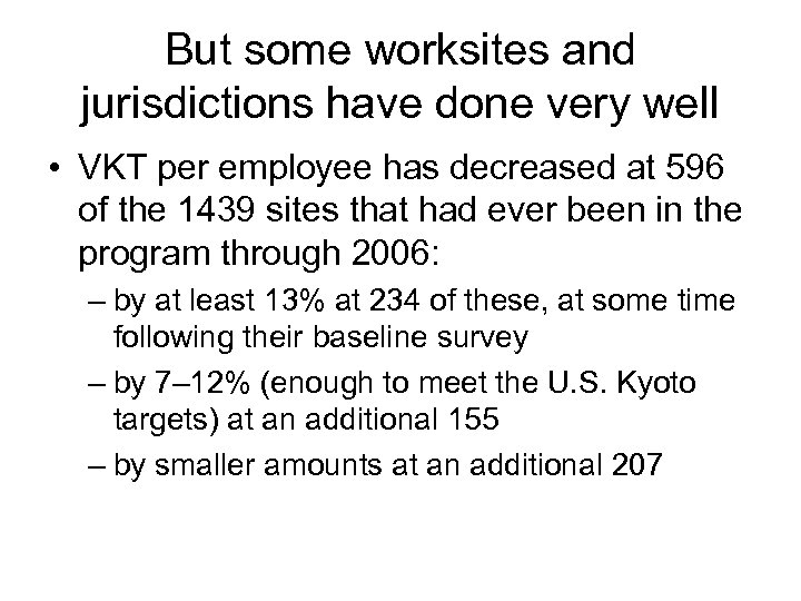 But some worksites and jurisdictions have done very well • VKT per employee has