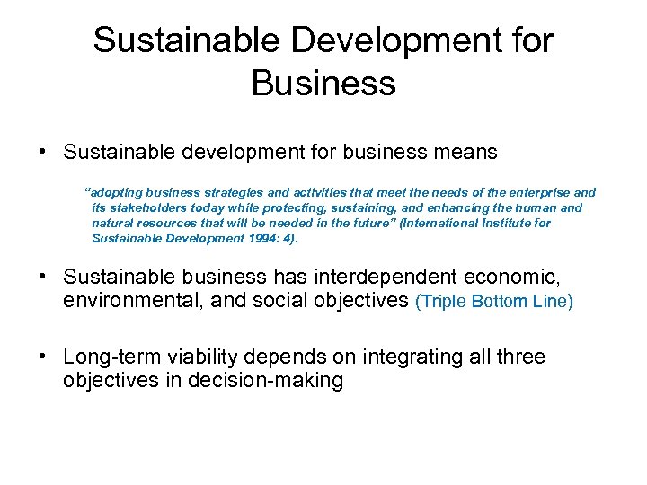 Sustainable Development for Business • Sustainable development for business means “adopting business strategies and