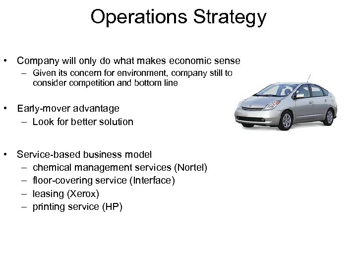 Operations Strategy • Company will only do what makes economic sense – Given its