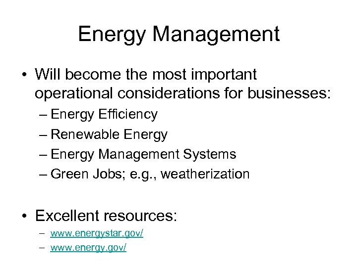 Energy Management • Will become the most important operational considerations for businesses: – Energy