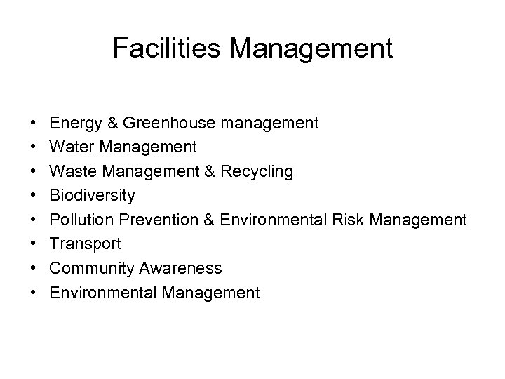 Facilities Management • • Energy & Greenhouse management Water Management Waste Management & Recycling