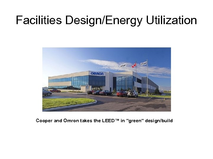 Facilities Design/Energy Utilization Cooper and Omron takes the LEED™ in "green" design/build 