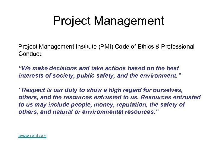 Project Management Institute (PMI) Code of Ethics & Professional Conduct: “We make decisions and