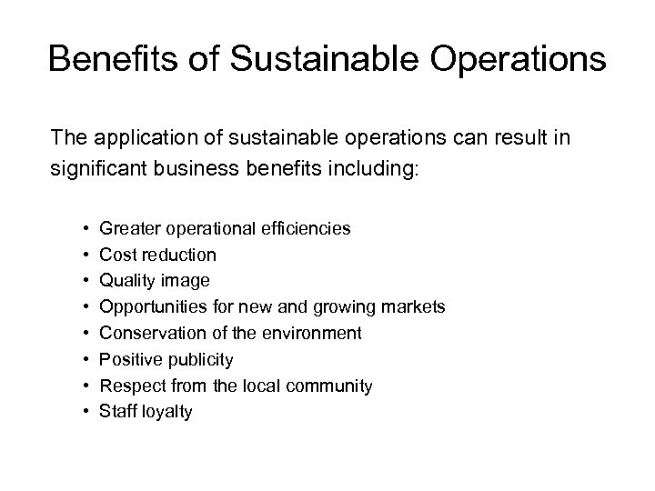 Benefits of Sustainable Operations The application of sustainable operations can result in significant business