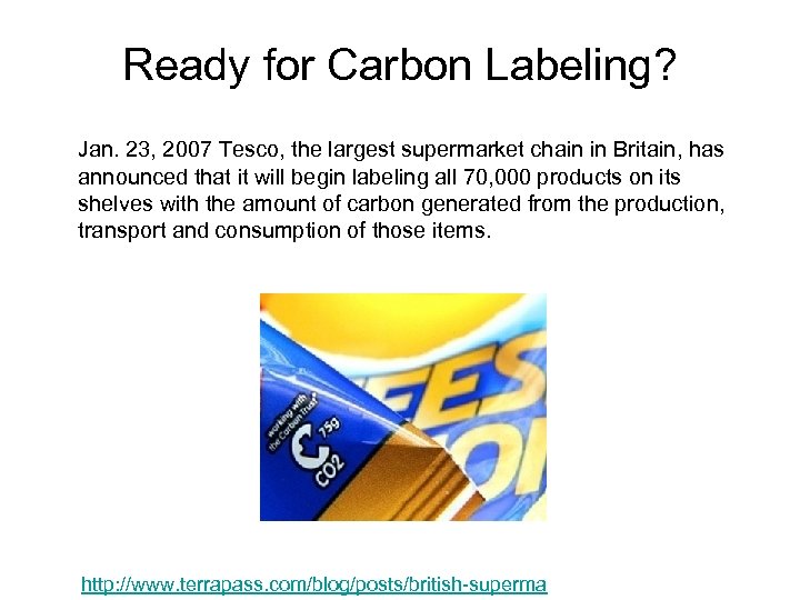 Ready for Carbon Labeling? Jan. 23, 2007 Tesco, the largest supermarket chain in Britain,