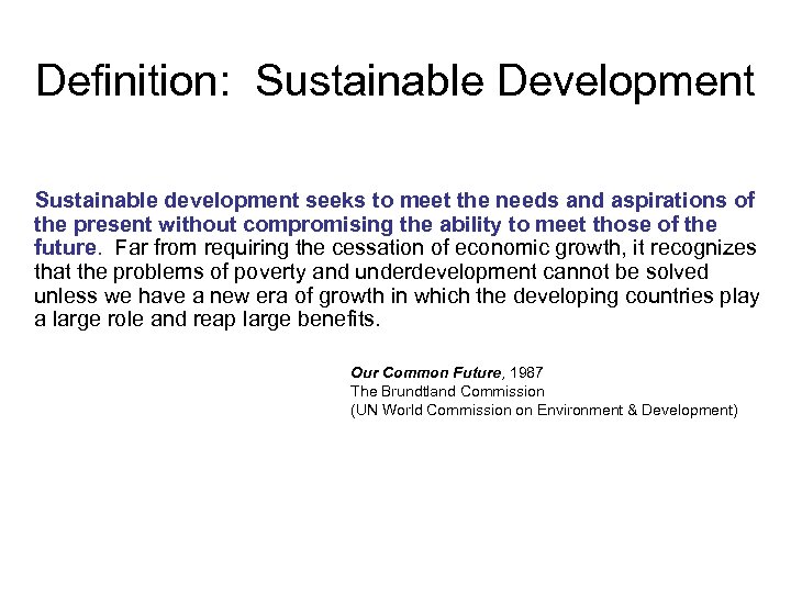 Definition: Sustainable Development Sustainable development seeks to meet the needs and aspirations of the