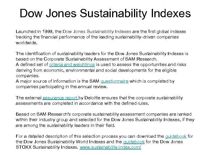 Dow Jones Sustainability Indexes Launched in 1999, the Dow Jones Sustainability Indexes are the