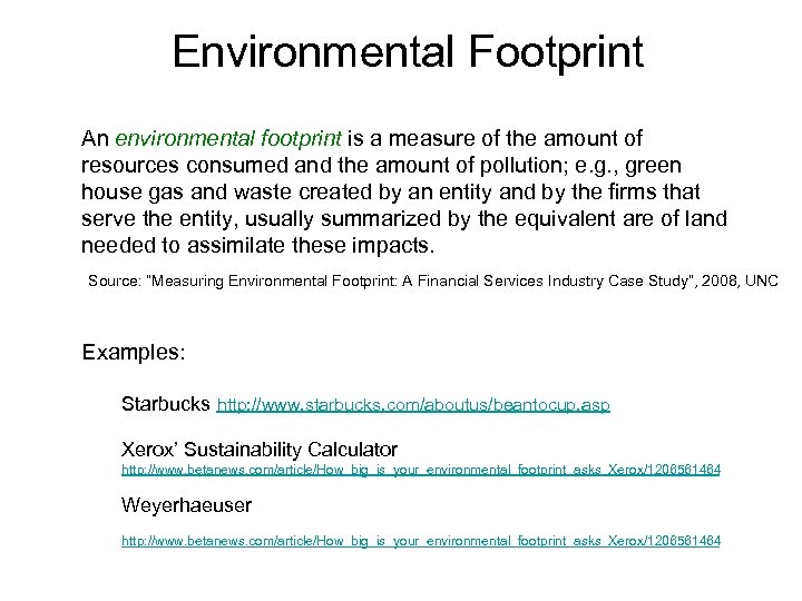 Environmental Footprint An environmental footprint is a measure of the amount of resources consumed