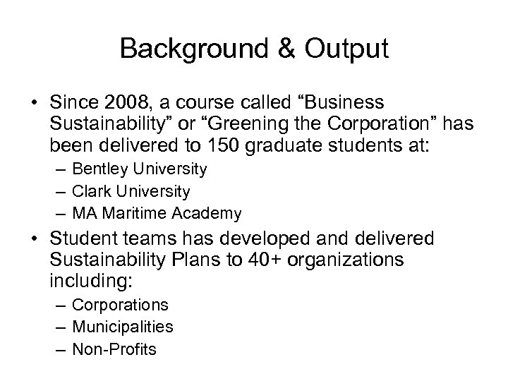 Background & Output • Since 2008, a course called “Business Sustainability” or “Greening the