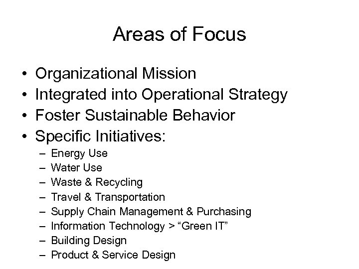 Areas of Focus • • Organizational Mission Integrated into Operational Strategy Foster Sustainable Behavior