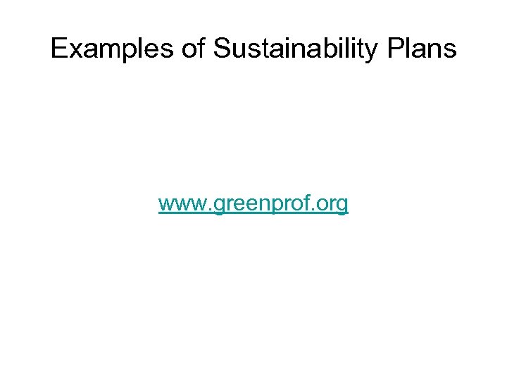Examples of Sustainability Plans www. greenprof. org 