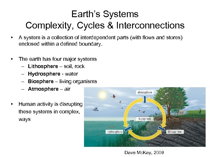 Earth’s Systems Complexity, Cycles & Interconnections • A system is a collection of interdependent