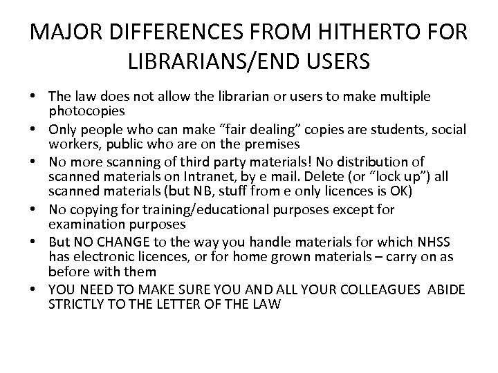 MAJOR DIFFERENCES FROM HITHERTO FOR LIBRARIANS/END USERS • The law does not allow the