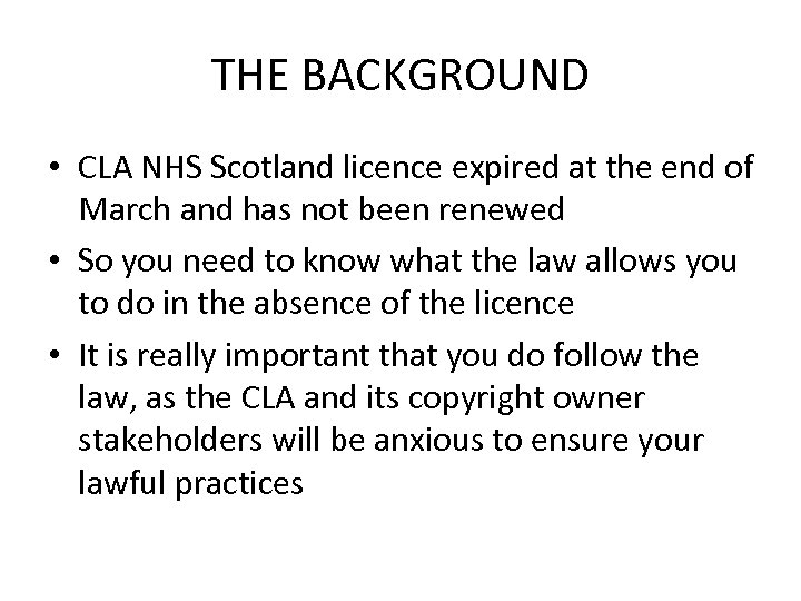 THE BACKGROUND • CLA NHS Scotland licence expired at the end of March and
