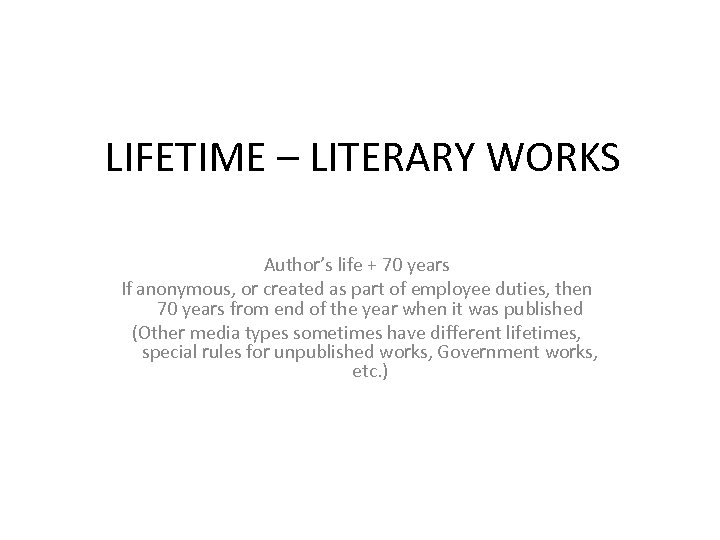 LIFETIME – LITERARY WORKS Author’s life + 70 years If anonymous, or created as