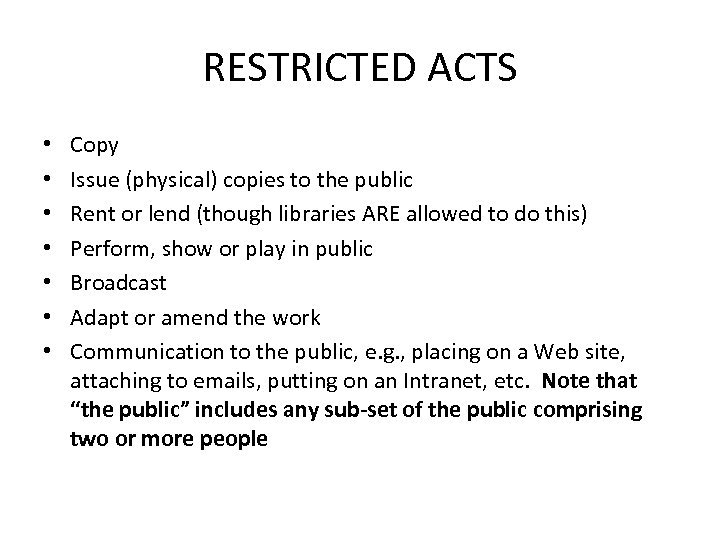 RESTRICTED ACTS • • Copy Issue (physical) copies to the public Rent or lend
