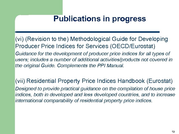 Publications in progress (vi) (Revision to the) Methodological Guide for Developing Producer Price Indices