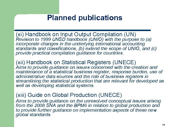 Planned publications (xi) Handbook on Input Output Compilation (UN) Revision to 1999 UNSD handbook