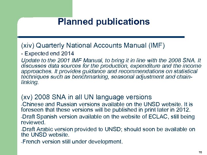 Planned publications (xiv) Quarterly National Accounts Manual (IMF) - Expected end 2014 Update to