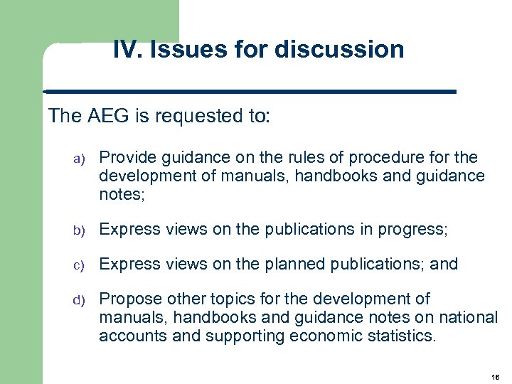 IV. Issues for discussion The AEG is requested to: a) Provide guidance on the