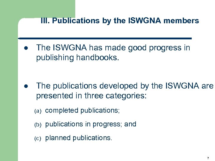 III. Publications by the ISWGNA members l The ISWGNA has made good progress in
