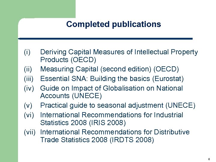 Completed publications (i) (iii) (iv) (vi) (vii) Deriving Capital Measures of Intellectual Property Products