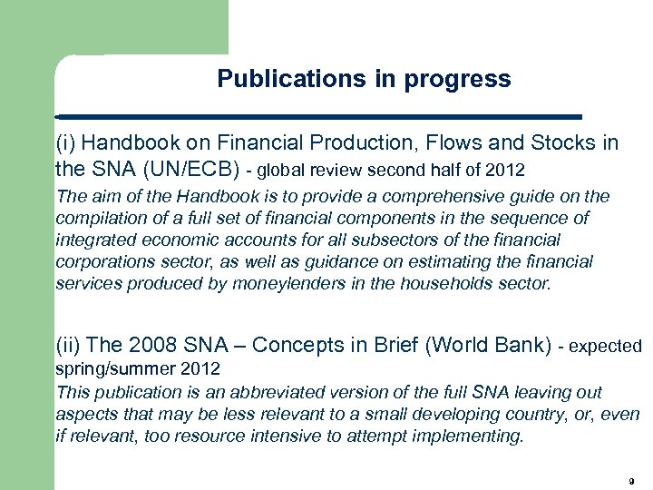 Publications in progress (i) Handbook on Financial Production, Flows and Stocks in the SNA
