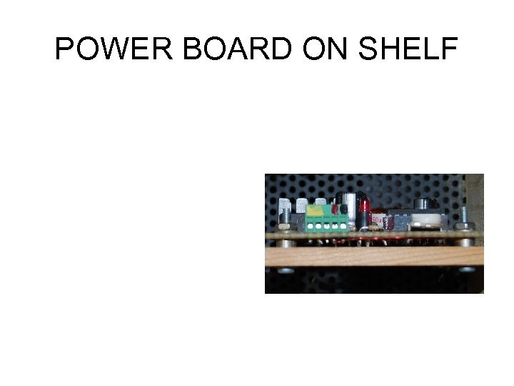 POWER BOARD ON SHELF 