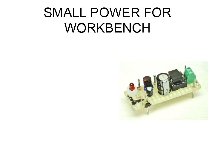 SMALL POWER FOR WORKBENCH 