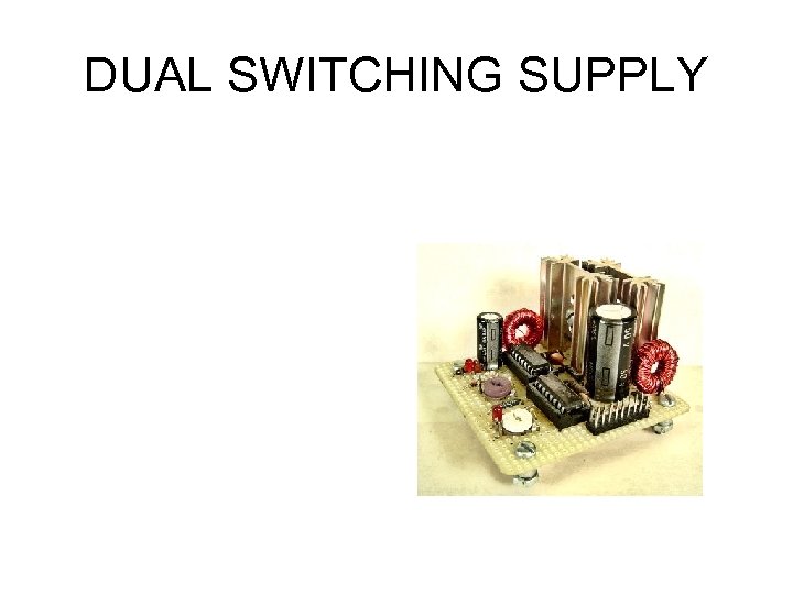 DUAL SWITCHING SUPPLY 