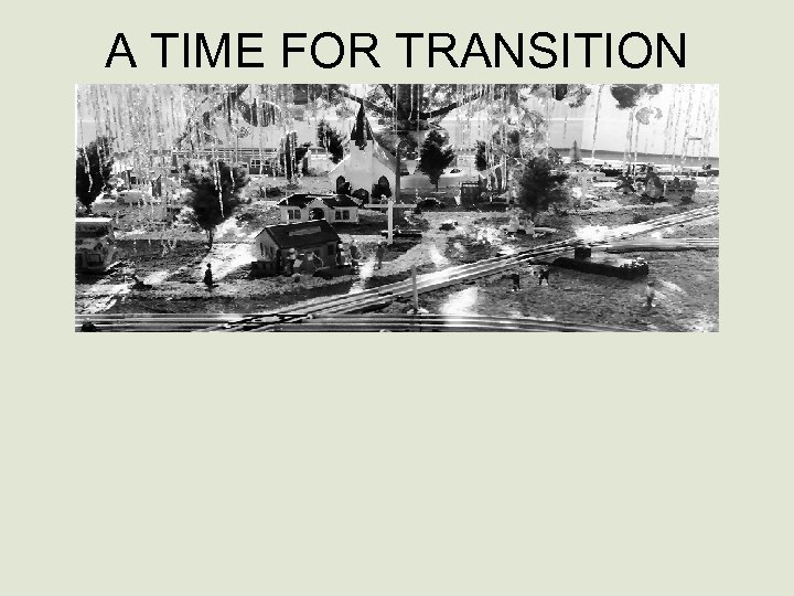 A TIME FOR TRANSITION 