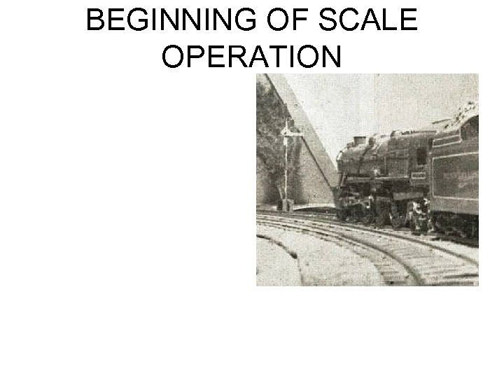 BEGINNING OF SCALE OPERATION 