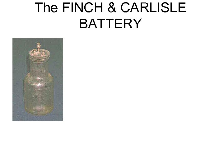 The FINCH & CARLISLE BATTERY 