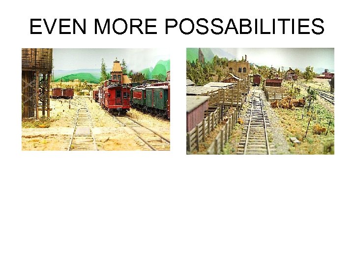 EVEN MORE POSSABILITIES 