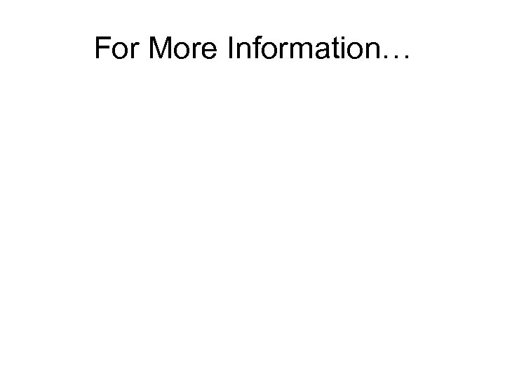 For More Information… 