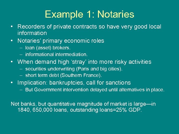 Example 1: Notaries • Recorders of private contracts so have very good local information