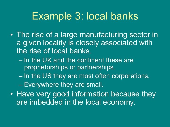 Example 3: local banks • The rise of a large manufacturing sector in a