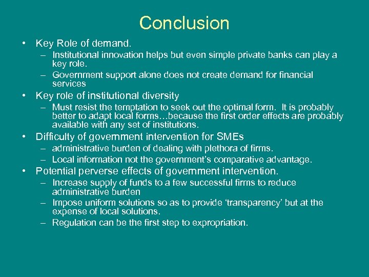 Conclusion • Key Role of demand. – Institutional innovation helps but even simple private