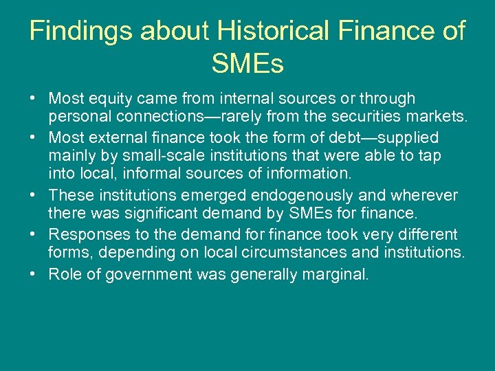 Findings about Historical Finance of SMEs • Most equity came from internal sources or