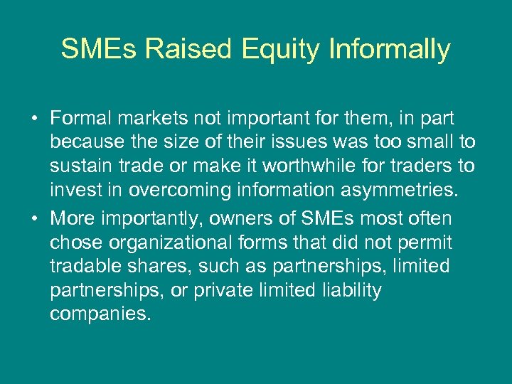 SMEs Raised Equity Informally • Formal markets not important for them, in part because