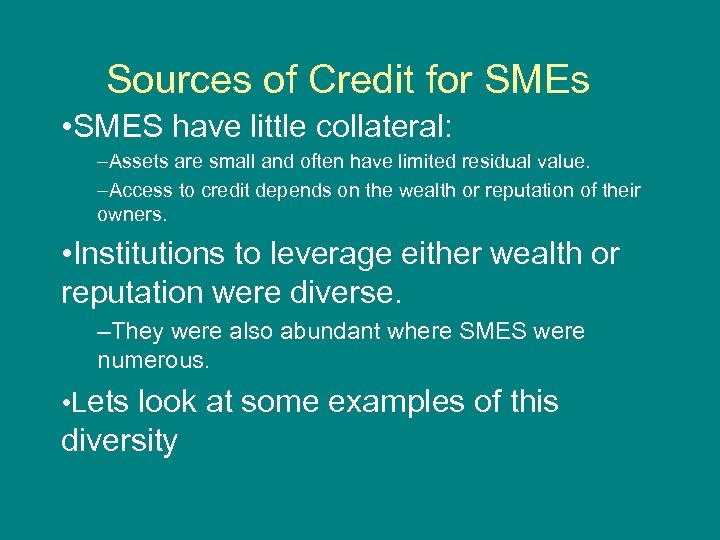 Sources of Credit for SMEs • SMES have little collateral: –Assets are small and